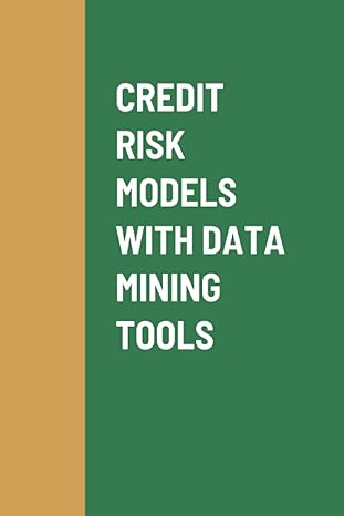credit risk models with data mining tools 1st edition foster 1008982407, 978-1008982406