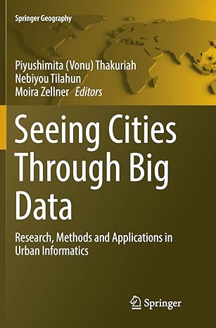 seeing cities through big data research methods and applications in urban informatics 1st edition piyushimita