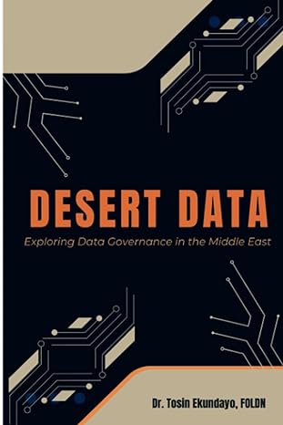 desert data exploring data governance in the middle east 1st edition dr tosin ekundayo foldn b0cdn7k9nw,