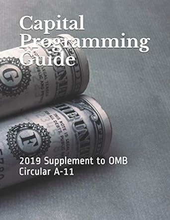 capital programming guide 2019 supplement to omb circular a 11 1st edition omb 1077448805, 978-1077448803