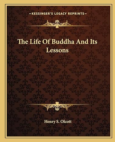 the life of buddha and its lessons 1st edition henry s olcott 1162821280, 978-1162821283