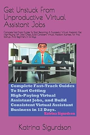 get unstuck from unproductive virtual assistant jobs complete fast track guides to start becoming a