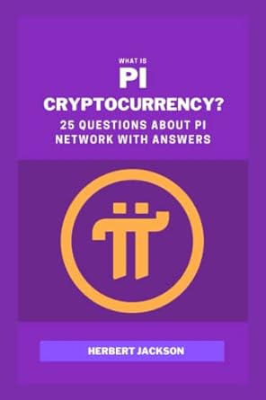 what is pi cryptocurrency 25 questions about pi network with answers 1st edition herbert jackson