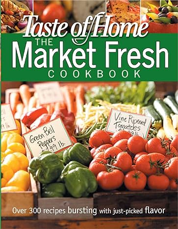 taste of home market fresh cookbook 1st edition editors of readers digest 0898216966, 978-0898216967