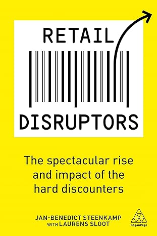 retail disruptors the spectacular rise and impact of the hard discounters 1st edition jan-benedict steenkamp
