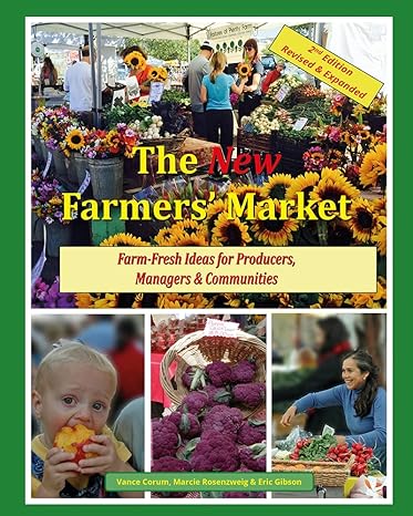 the new farmers market farm fresh ideas for producers managers and communities 2nd edition vance corum