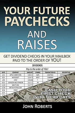 Your Future Paychecks And Raises Get Dividend Checks In Your Mailbox Paid To The Order Of You