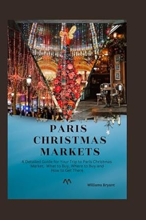 paris christmas markets 1st edition williams bryant 979-8866195572