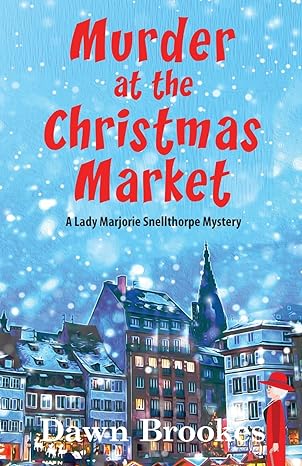 murder at the christmas market 1st edition dawn brookes 1913065723, 978-1913065720