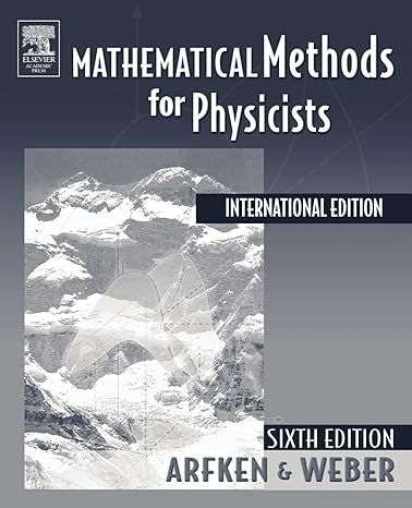 mathematical methods for physicists international
6th edition george b. arfken ,hans j. weber 0120885840,
