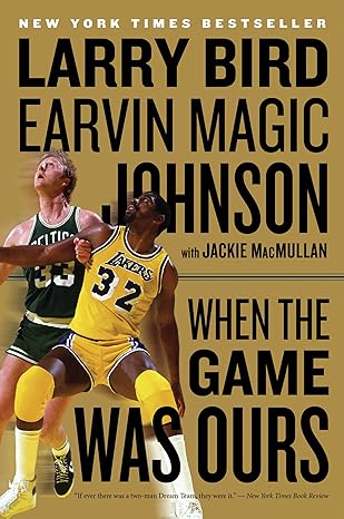when the game was ours 1st edition larry bird ,earvin johnson jr ,jackie macmullan 0547394586, 978-0547394589