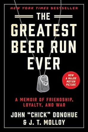 the greatest beer run ever a memoir of friendship loyalty and war 1st edition john chick donohue ,j t molloy