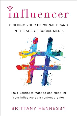 influencer building your personal brand in the age of social media 1st edition brittany hennessy 0806538856,