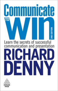 communicate win to learn the secrets of successful communication and presentation 2nd edition richard denny