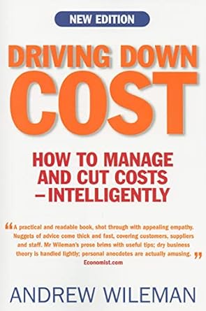 driving down cost how to manage and cut costs intelligently new edition andrew wileman 1857885449,