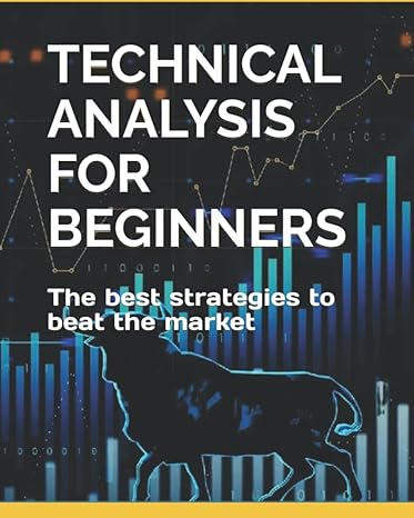 technical analysis for beginners the best strategies to beat the market 1st edition andrea masserdotti