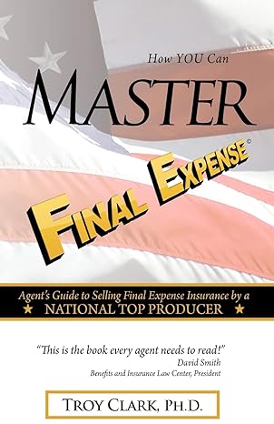 how you can master final expense agent guide to serving life insurance by a national top producer 3rd edition