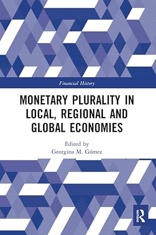monetary plurality in local regional and global economies 1st edition georgina m. gomez 0367587599,