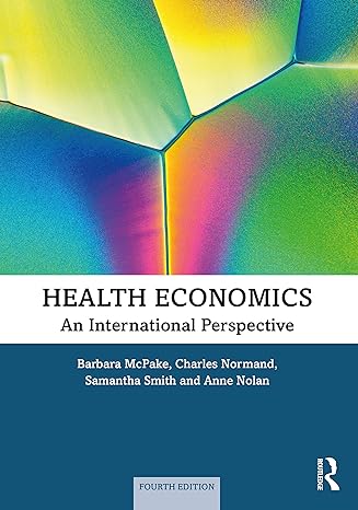 health economics an international perspective 4th edition barbara mcpake ,charles normand ,samantha smith