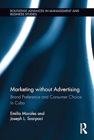 marketing without advertising brand preference and consumer choice in cuba 1st edition emilio morales ,joseph