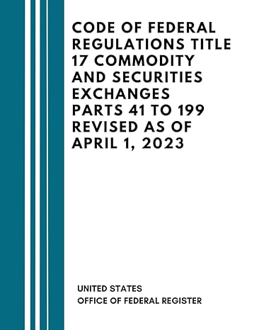 code of federal regulations title 17 commodity and securities exchanges parts 41 to 199 revised as of april 1