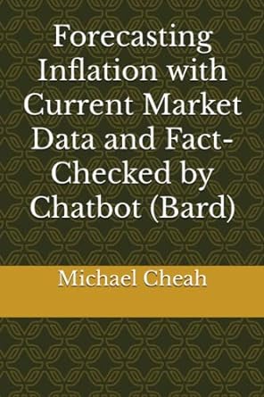 forecasting inflation with current market data and fact checked by chatbot 1st edition michael cheah
