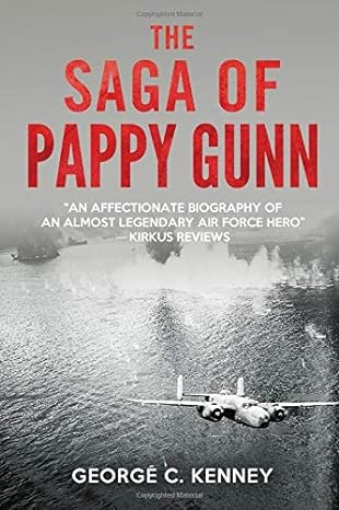 the saga of pappy gunn 1st edition george c kenney 1521272549, 978-1521272541