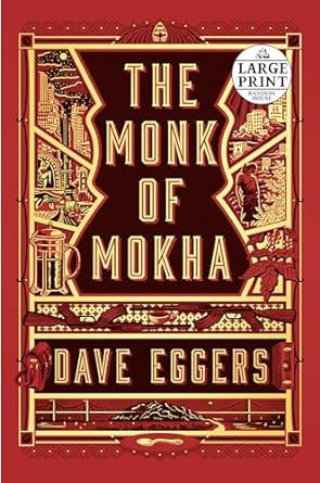 the monk of mokha large print edition dave eggers 0525595384, 978-0525595380