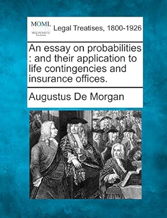 an essay on probabilities and their application to life contingencies and insurance offices 1st edition