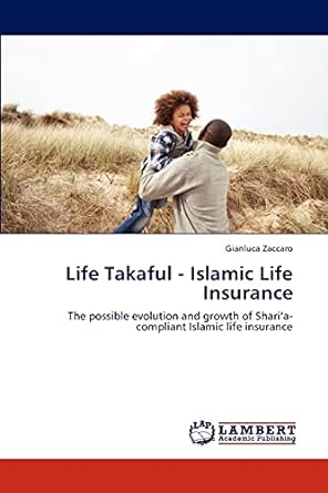 life takaful islamic life insurance the possible evolution and growth of shari a compliant islamic life