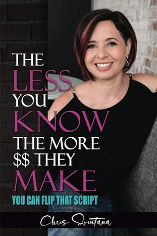 the less you know the more $$ they make you can flip that script 1st edition chris quintana 979-8687614382