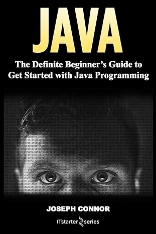 java the definite beginners guide to get started with java programming 1st edition joseph connor 1985706423,
