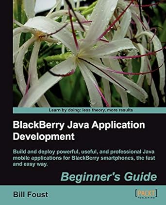 blackberry java application development beginners guide 1st edition bill foust 1849690200, 978-1849690201