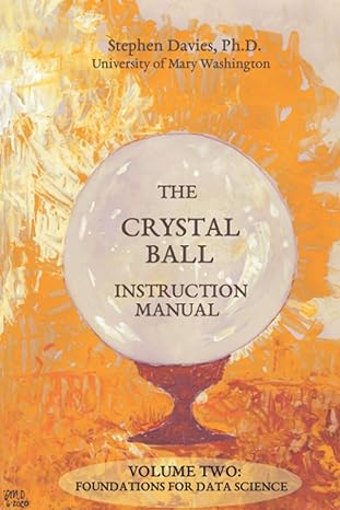 the crystal ball instruction manual volume two foundations for data science 1st edition stephen davies