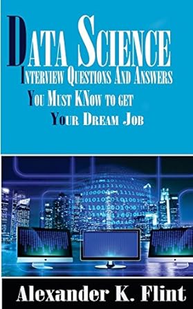 data science interview questions and answers you must know to get your dream job 1st edition alexander k