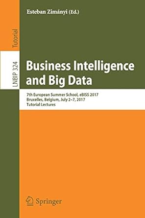 Business Intelligence And Big Data 7th European Summer School Ebiss 2017 Bruxelles Belgium July 2 7 2017 Tutorial Lectures