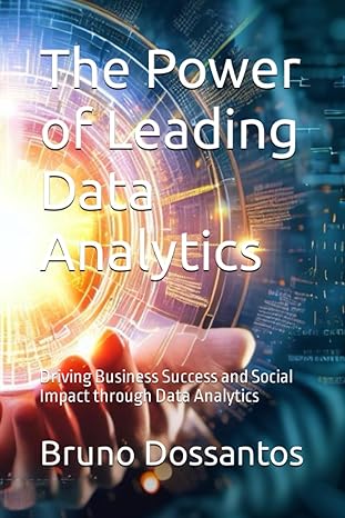 the power of leading data analytics driving business success and social impact through data analytics 1st