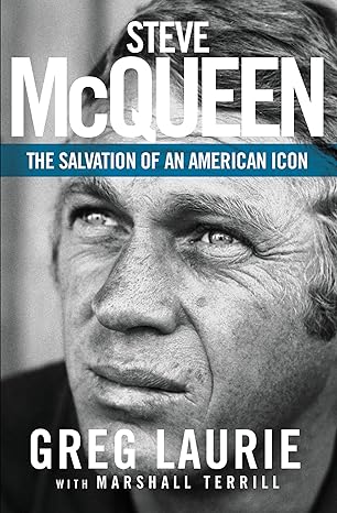 steve mcqueen the salvation of an american icon 1st edition greg laurie ,marshall terrill 0310356156,
