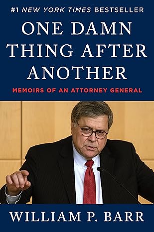 one damn thing after another memoirs of an attorney general 1st edition william p barr 0063158612,