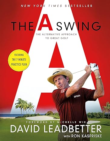 the a swing the alternative approach to great golf 1st edition david leadbetter ,ron kaspriske ,michelle wie