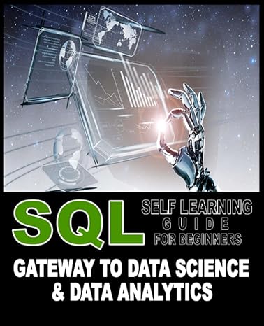 sql self learning guide for beginners gateway to data science and data analytics 1st edition riaz ahmed