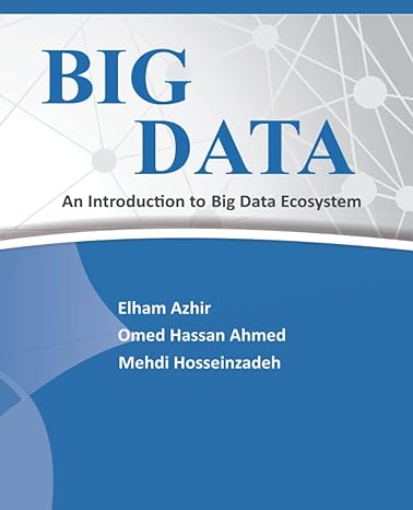 big data an introduction to big data ecosystem 1st edition elham azhir ,omed hassan ahmed ,mehdi hosseinzadeh