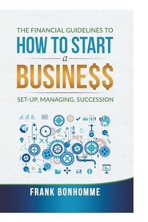 the financial guidelines to how to start a business 1st edition www thefinancialguidelines com 979-8223549741
