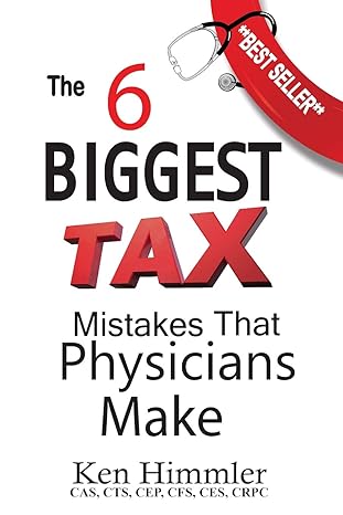 the six biggest tax mistakes that physicians make 1st edition ken himmler 0997610107, 978-0997610109