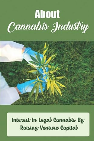 about cannabis industry interest in legal cannabis by raising venture capital 1st edition sharyn fabian