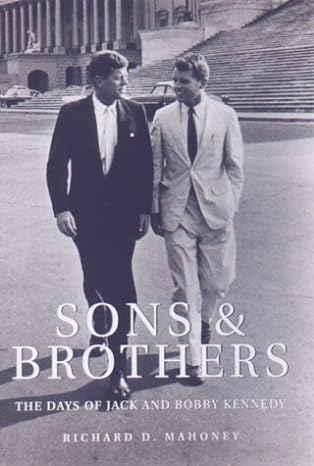 sons and brothers the days of jack and bobby kennedy 1st edition richard d mahoney 1559705345, 978-1559705349