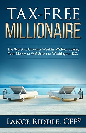 tax free millionaire the secret to growing wealthy without losing your money to wall street or washington d c