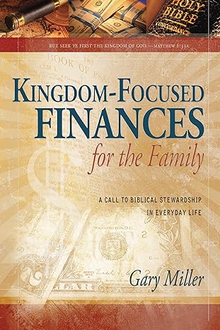 kingdom focused finances for the family 1st edition gary miller ,nathan wright 1936208083, 978-1936208081