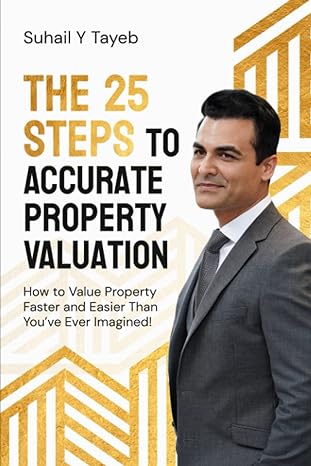the 25 steps to accurate property valuation how to value property faster and easier than you ve ever imagined