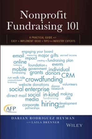nonprofit fundraising 101 a practical guide to easy to implement ideas and tips from industry experts 1st